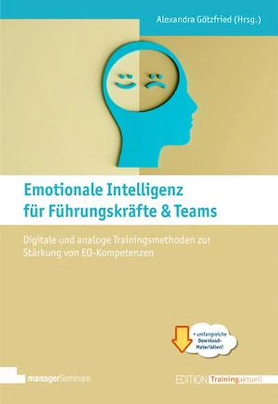 Emotionale Intelligenz für Führungskräfte & Teams: Digitale und analoge Trainingsmethoden zur Stärkung von EQ-Kompetenzen