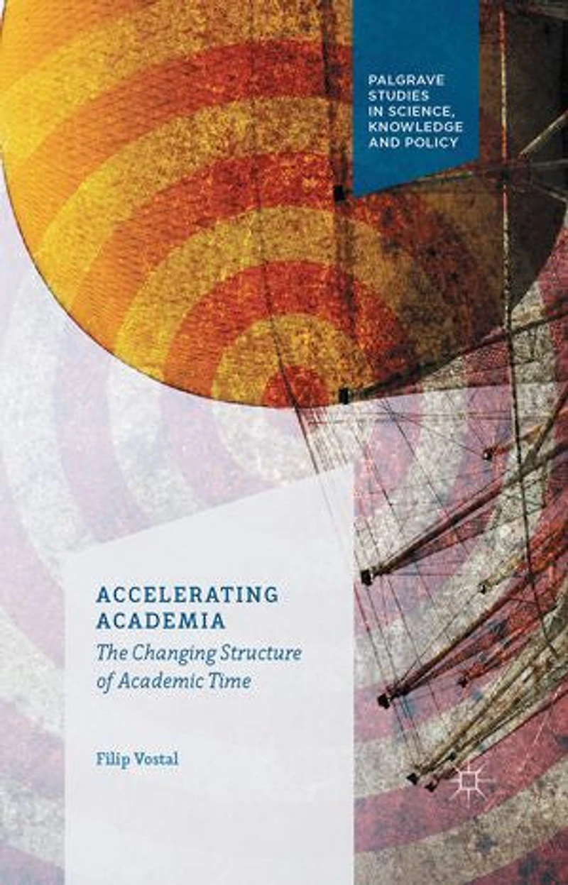 Accelerating Academia: The Changing Structure Of Academic Time