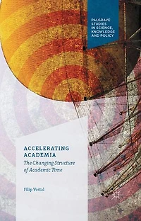 Accelerating Academia: The Changing Structure Of Academic Time