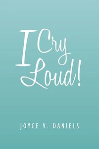 I Cry Loud!: A Collection of Sermons, Poems, and Meditations