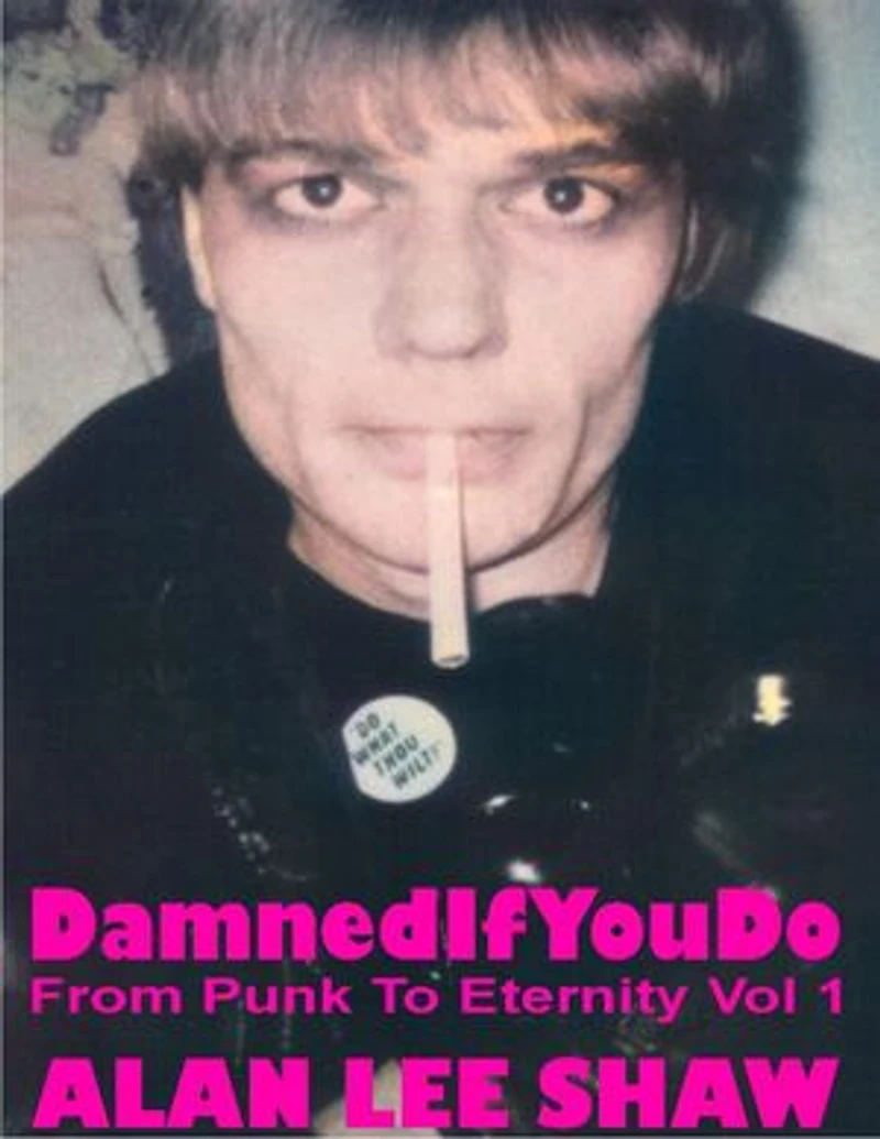 Damned if you Do: From Punk to Eternity Vol. 1