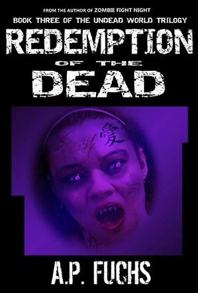 Redemption of the Dead: A Supernatural Time Travel Zombie Thriller (Undead World Trilogy, Book Three): Undead World Trilogy, #3