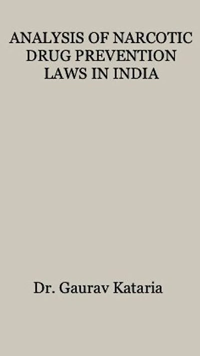 ANALYSIS OF NARCOTIC DRUG PREVENTION LAWS IN INDIA