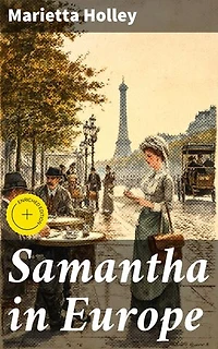 Samantha in Europe: Enriched edition. A Humorous European Adventure Through Samantha's Eyes