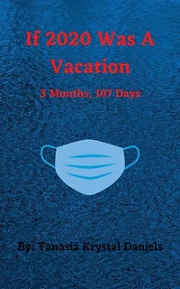 If 2020 Was A Vacation: 3 Months, 107 Days