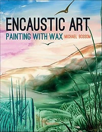 Encaustic Art: Painting with Wax