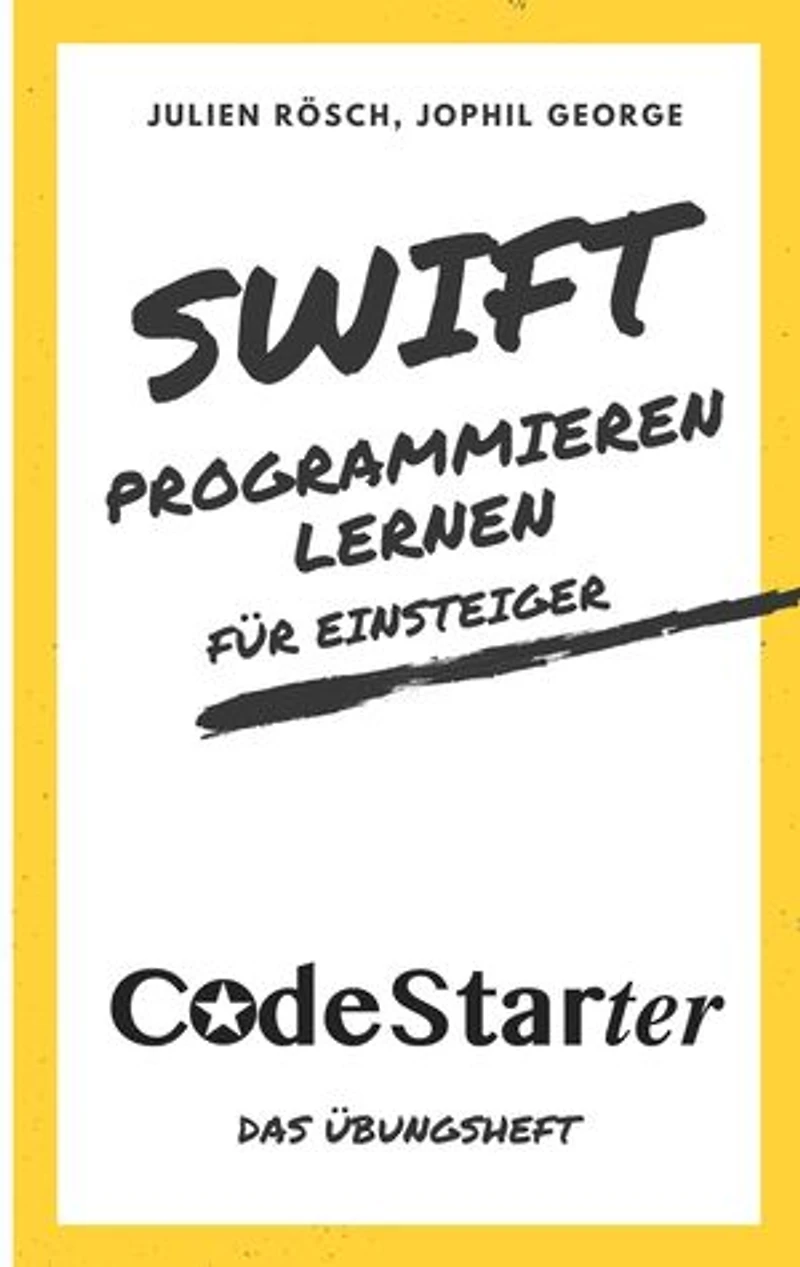 Swift programmieren lernen für Einsteiger: Das Übungsheft