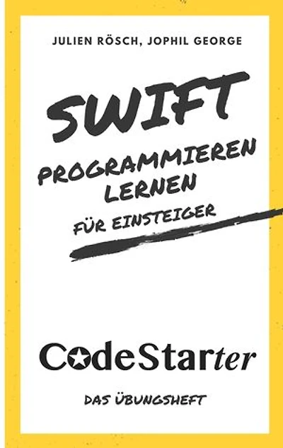 Swift programmieren lernen für Einsteiger: Das Übungsheft