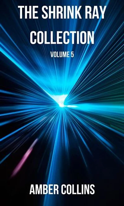 The Shrink Ray Collection: The Shrink Ray Collection, #5