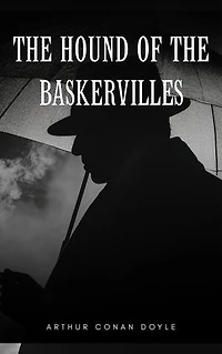 The Hound of the Baskervilles: A Chilling Sherlock Holmes Mystery of Terror, Suspense, and Brilliant Detection