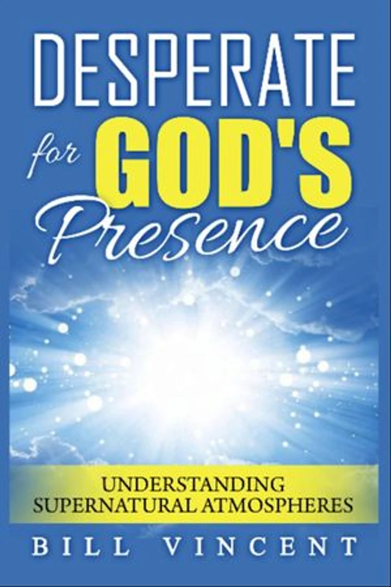 Desperate for God's Presence: Supernatural Atmospheres and Revival
