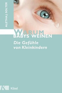 Warum Babys weinen: Die Gefühle von Kleinkindern