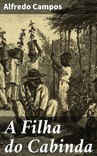 A Filha do Cabinda: Uma jornada de resistência e liberdade em Angola colonial