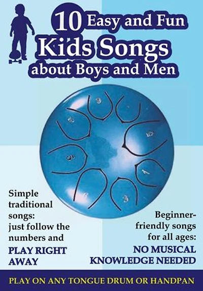 10 Easy and Fun Kids Songs about Boys and Men for Tongue Drum and Handpan: No Musical Knowledge Needed