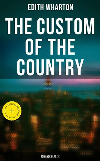 The Custom of the Country (Romance Classic): Enriched edition.