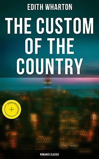The Custom of the Country (Romance Classic): Enriched edition.
