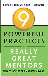 9 Powerful Practices Of Really Great Mentors: How To Inspire And Motivate Anyone