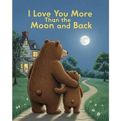 I Love You More Than the Moon and Back: A Heartwarming Story That Teaches 10 Powerful Ways to Express Love, Build Emotional Bonds, and Create Lasting Memories