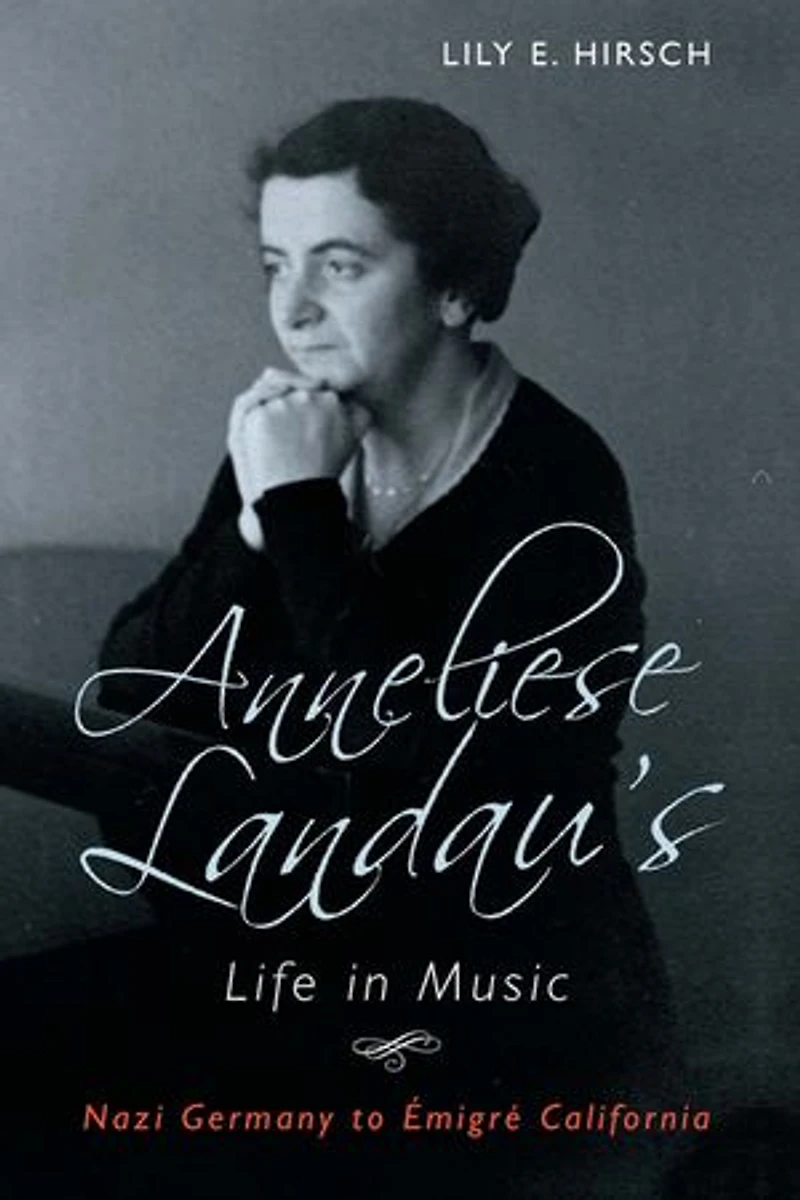 Anneliese Landau's Life Music: Nazi Germany to Émigré California