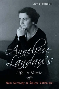 Anneliese Landau's Life Music: Nazi Germany to Émigré California