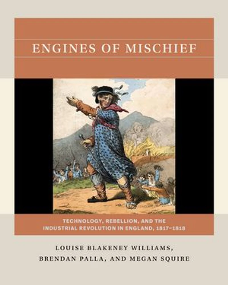 Engines of Mischief: Technology, Rebellion, and the Industrial Revolution England, 1817-1818