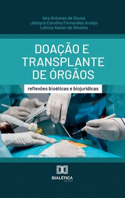 Doação e Transplante de Órgãos: reflexões bioéticas e biojurídicas