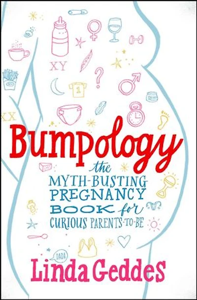 Bumpology: The Myth-Busting Pregnancy Book for Curious Parents-To-Be