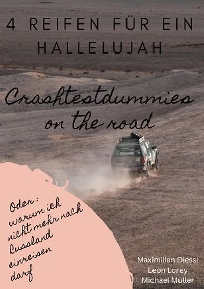 4 Reifen für ein Hallelujah - Crashtestdummies on the road: Oder: warum ich nicht mehr nach Russland einreisen darf