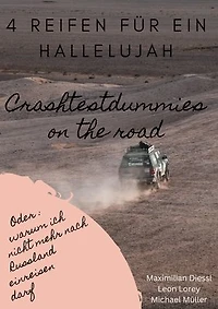4 Reifen für ein Hallelujah - Crashtestdummies on the road: Oder: warum ich nicht mehr nach Russland einreisen darf