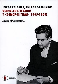 Jorge Zalamea, enlace de mundos: quehacer literario y cosmopolitismo (1905-1969)