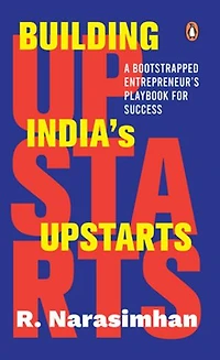 Building India's Upstarts: A Bootstrapped Entrepreneur’s Playbook for Success
