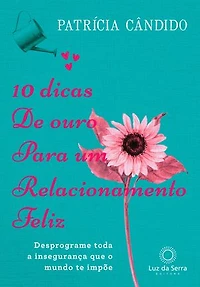 10 dicas de ouro para um relacionamento feliz