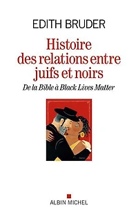 Histoire des relations entre Juifs et Noirs: de la Bible à Black lives matter