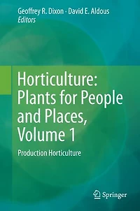 Horticulture: Plants For People And Places, Volume 1: Production Horticulture