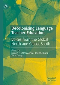 Decolonising Language Teacher Education: Voices from the Global North and South