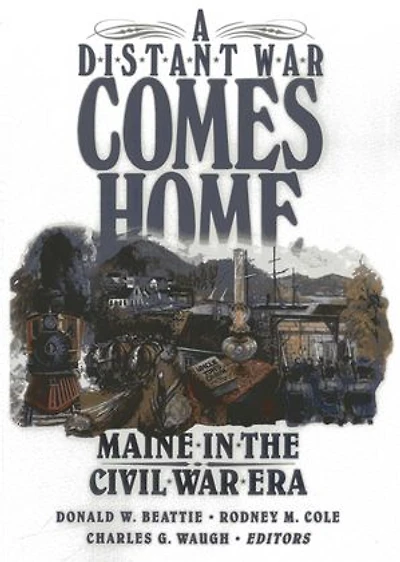 Distant War Comes Home: Maine in the Civil War Era