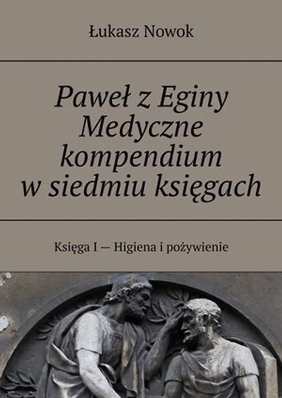 Paweł z Eginy Medyczne kompendium w siedmiu księgach