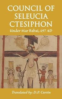 Council of Seleucia-Ctesiphon: Under Mar Babai 497 AD