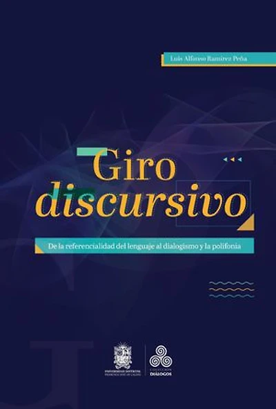Giro discursivo: De la referencialidad del lenguaje al dialogismo y la polifonía