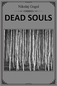 Dead Souls: An exemplar of 19th-century Russian literature