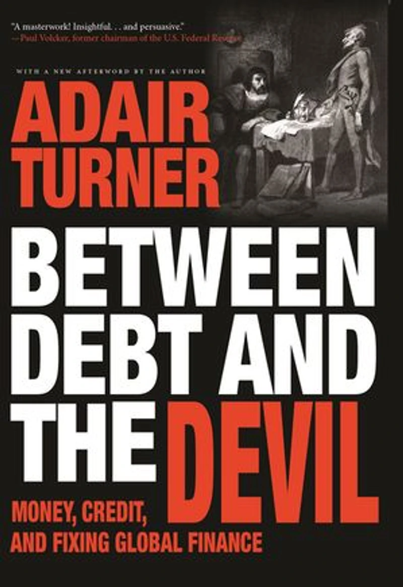 Between Debt and the Devil: Money, Credit, Fixing Global Finance
