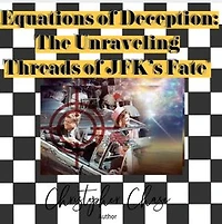 "Equations of Deception: The Unraveling Threads of JFK's Fate"