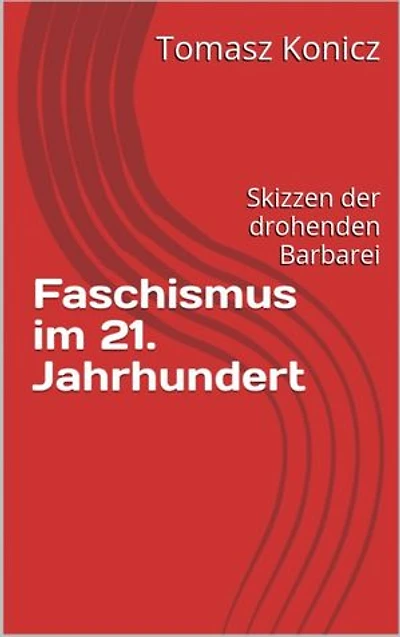 Faschismus im 21. Jahrhundert: Skizzen der drohenden Barbarei