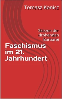 Faschismus im 21. Jahrhundert: Skizzen der drohenden Barbarei
