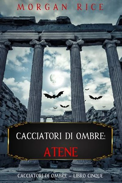 Cacciatori di Ombre: Atene (Libro Cinque)