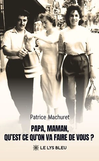 Papa, Maman, qu’est-ce qu’on va faire de vous ?