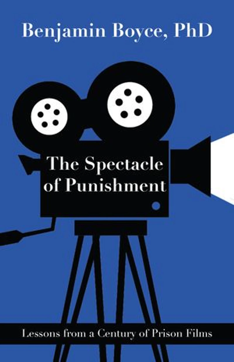 The Spectacle of Punishment: Lessons from a Century of Prison Films