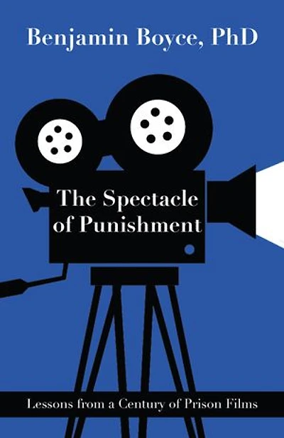 The Spectacle of Punishment: Lessons from a Century of Prison Films