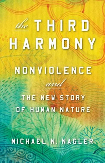 The Third Harmony: Nonviolence And New Story Of Human Nature