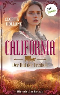 California - Der Ruf der Freiheit: Historischer Roman